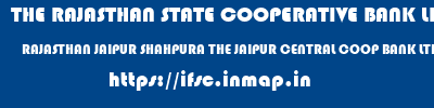 THE RAJASTHAN STATE COOPERATIVE BANK LIMITED  RAJASTHAN JAIPUR SHAHPURA THE JAIPUR CENTRAL COOP BANK LTD  ifsc code